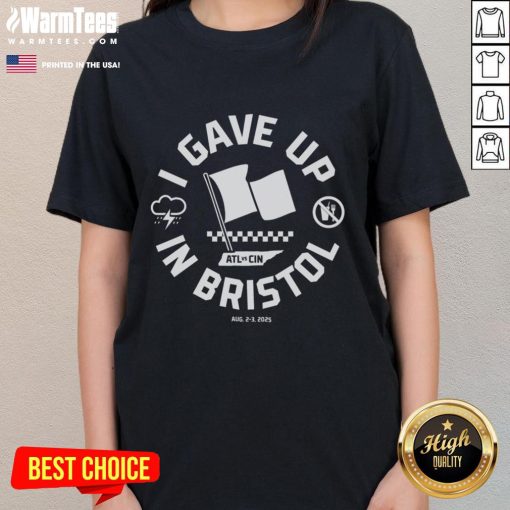 Official I Gave Up In Bristol Ladies Tee shirt featuring stylish design and comfortable fit for casual wear.