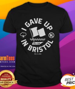 Alt Text: Official I Gave Up In Bristol T-Shirt featuring a bold design and vibrant colors, perfect for casual wear in Bristol.