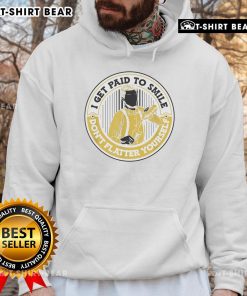 Official 'I Get Paid To Smile Don't Flatter Yourself' Hoodie in vibrant colors, perfect for casual wear and humor lovers.