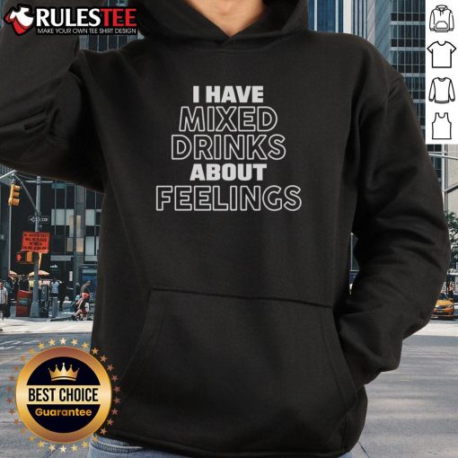 Official I Have Mixed Drinks About Feelings Hoodie in stylish design, perfect for casual wear and expressing emotions.