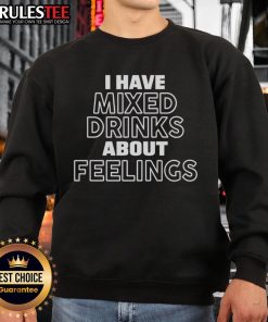 Alt Text: Official I Have Mixed Drinks About Feelings Sweatshirt in cozy fabric, perfect for casual outings and expressing emotions.