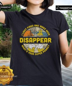 Official I Light Fires and Make Beer Disappear Camping Tee for Beer Lovers - Women's Casual Graphic Shirt