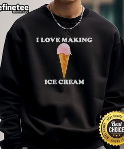 Official I Love Making Ice Cream Sweatshirt featuring a fun design for ice cream enthusiasts and dessert lovers.