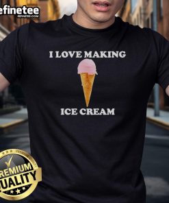 Official I Love Making Ice Cream T-Shirt featuring a fun design for ice cream lovers and dessert enthusiasts.