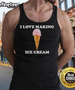 Official I Love Making Ice Cream Tank Top featuring a fun design, perfect for ice cream lovers and summer wear.