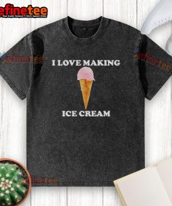 Alt Text: Official I Love Making Ice Cream washed t-shirt featuring a fun ice cream graphic, perfect for ice cream lovers.
