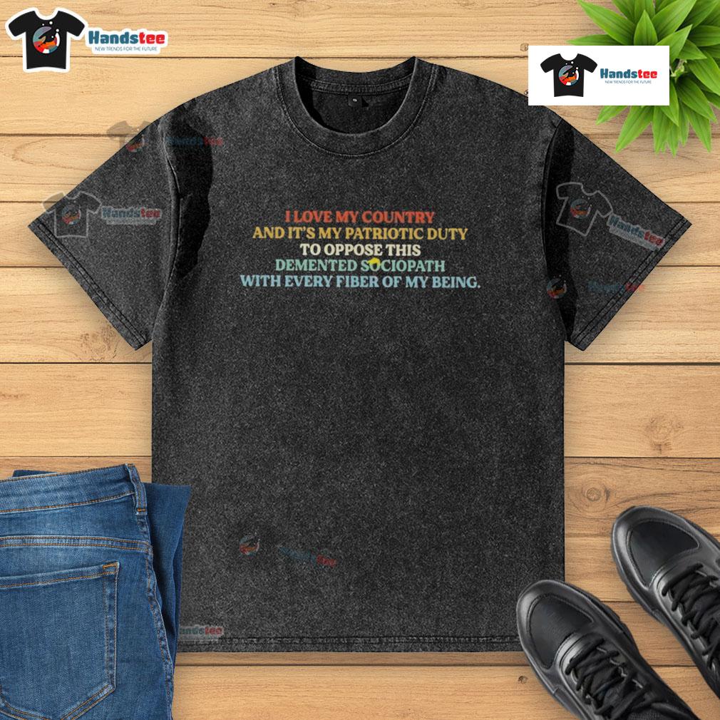 Official I Love My Country And It’S My Patriotic Duty Washed T Shirt Alt Text: Official I Love My Country patriotic duty washed t-shirt featuring a bold design for proud citizens.