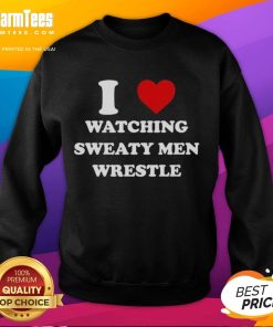 Official I Love Watching Sweaty Men Wrestle Sweatshirt featuring bold graphic design for wrestling fans.