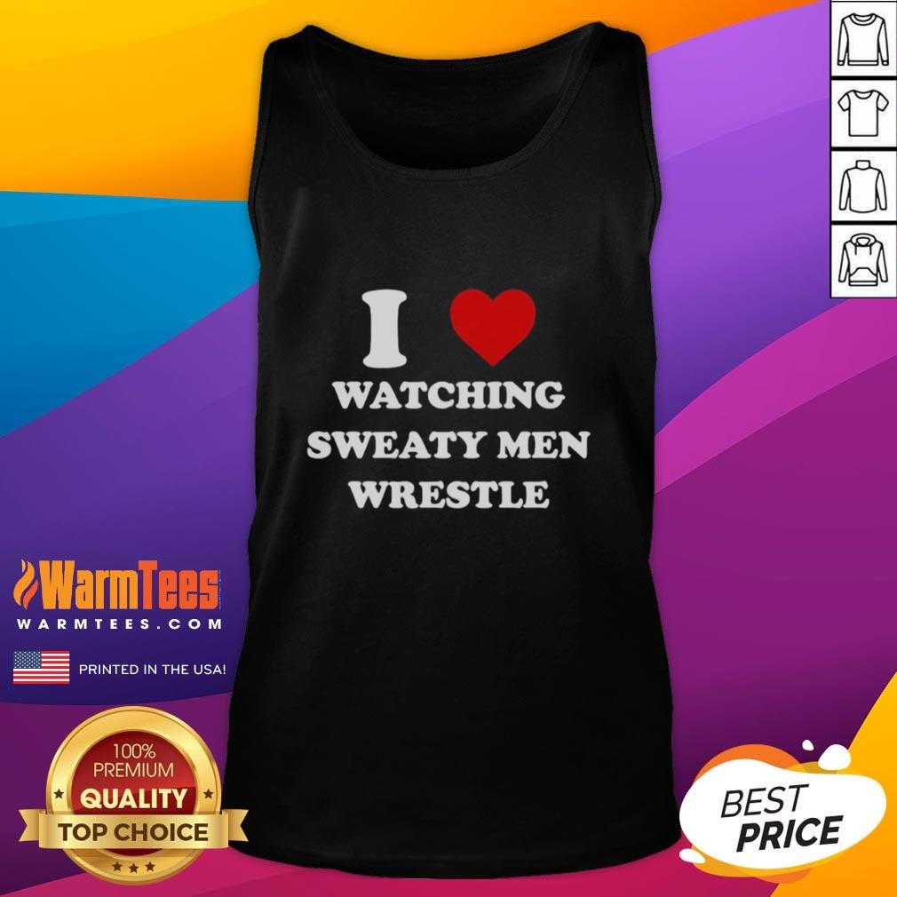 Official I Love Watching Sweaty Men Wrestle Tank Top Man wearing an 'I Love Watching Sweaty Men Wrestle' tank top, showcasing a fun wrestling-themed fashion statement.