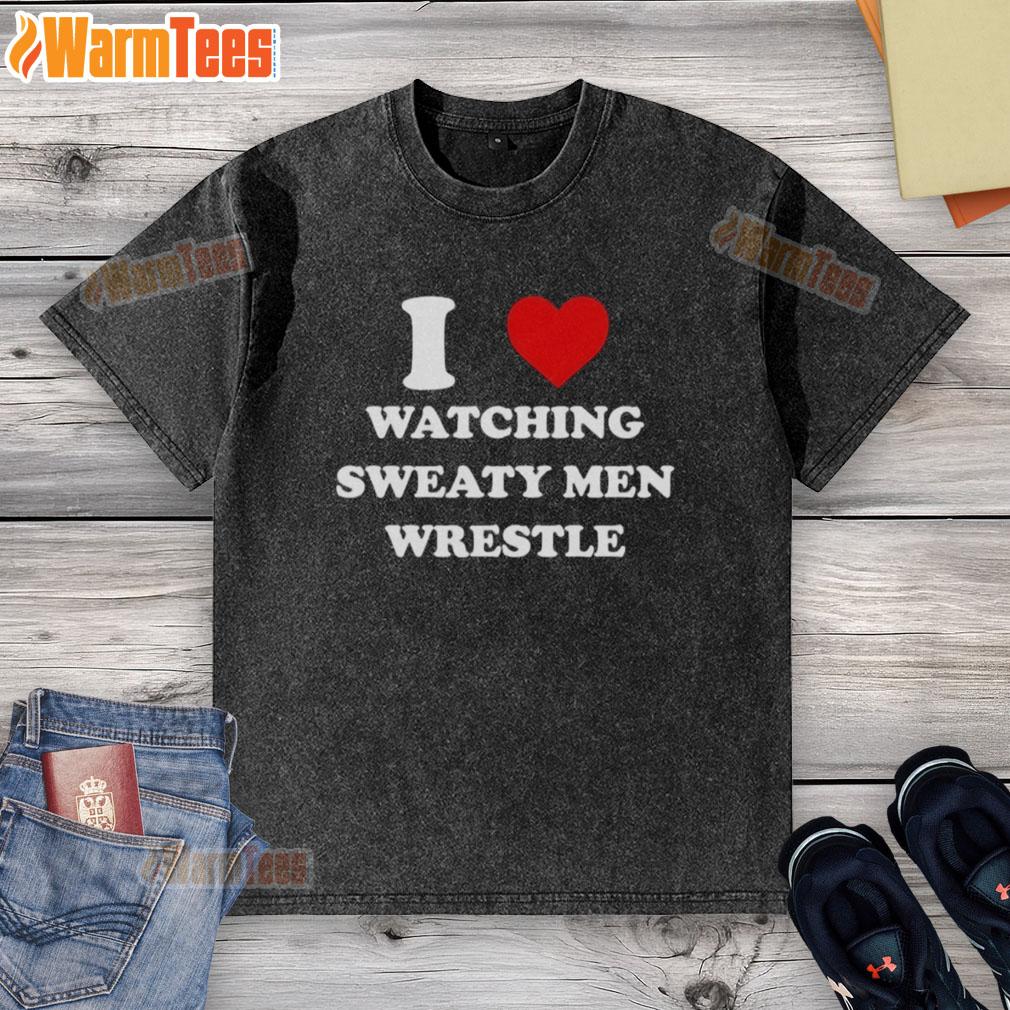 Official I Love Watching Sweaty Men Wrestle Washed T Shirt Official I Love Watching Sweaty Men Wrestle washed t-shirt displayed on a hanger, showcasing its vibrant design and quality fabric.