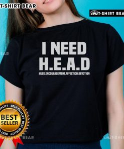 Official I Need H.E.A.D. Hugs Ladies Tee featuring a stylish design for encouragement, affection, and devotion.