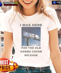 Alt Text: Official 'I Was Here for the Old Karma' cover release ladies tee featuring stylish design and vibrant colors.