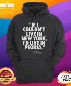 Official Ed Koch hoodie featuring 'If I Couldn't Live in New York, I'd Live in Peoria' design for NYC fans.