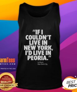 Ed Koch NYC tank top featuring 'If I Couldn't Live in New York, I'd Live in Peoria' design for city pride.