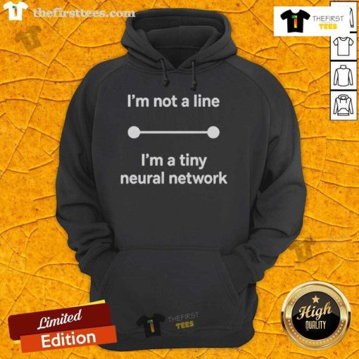 Official Im Not A Line Im A Tiny Neural Network Hoodie featuring a unique design for AI and tech enthusiasts.