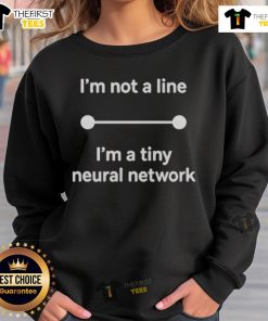 Alt Text: Official 'I'm Not A Line, I'm A Tiny Neural Network' Sweatshirt showcasing a stylish design for AI enthusiasts.