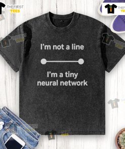 Official I'm Not A Line I'm A Tiny Neural Network Washed T-Shirt, featuring a fun AI-themed graphic design.