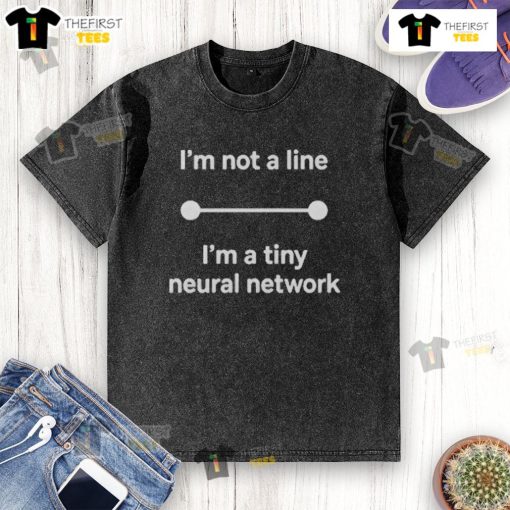 Official I'm Not A Line I'm A Tiny Neural Network Washed T-Shirt, featuring a fun AI-themed graphic design.