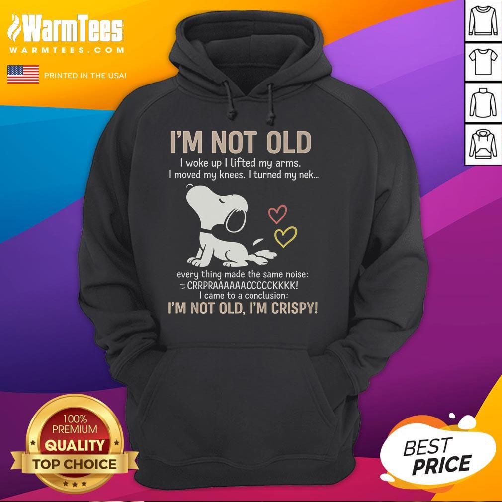 Official I'M Not Old I'M Crispy Hoodie Official 'I'm Not Old, I'm Crispy' Hoodie design featuring playful text on a stylish sweatshirt for trendy fashion lovers.