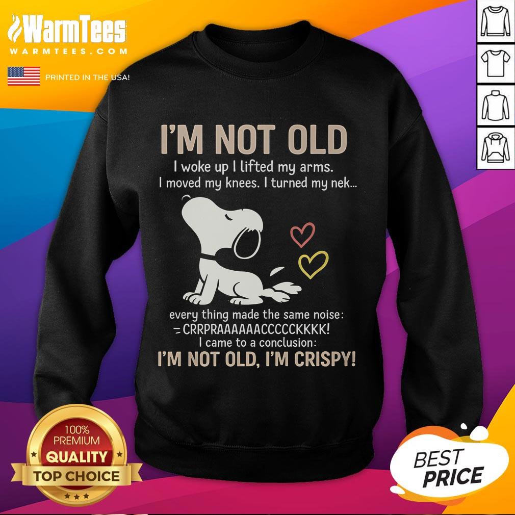 Official I'M Not Old I'M Crispy Sweatshirt Official 'I'm Not Old, I'm Crispy' sweatshirt in a stylish design, perfect for casual wear and humorous gifting.