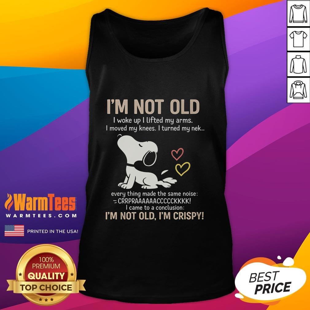 Official I'M Not Old I'M Crispy Tank Top Official 'I'm Not Old, I'm Crispy' tank top featuring bold typography on a stylish design for casual wear.