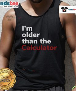 Official Im Older Than The Calculator Tank Top featuring a humorous graphic for math lovers and vintage style.