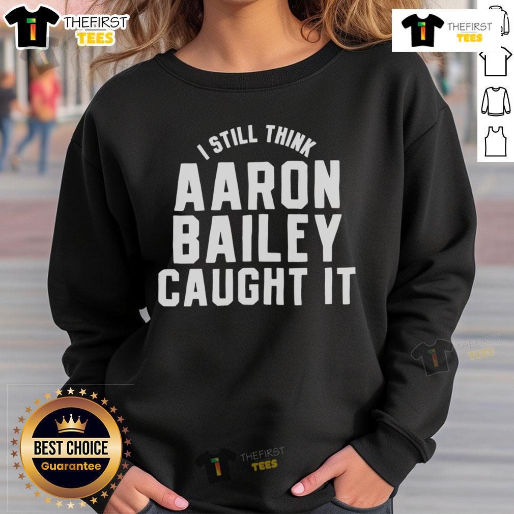 Official Indianapolis Colts I Still Think Aaron Bailey Caught It Sweatshirt Official Indianapolis Colts I Still Think Aaron Bailey Caught It sweatshirt in blue, perfect for Colts fans and game day.