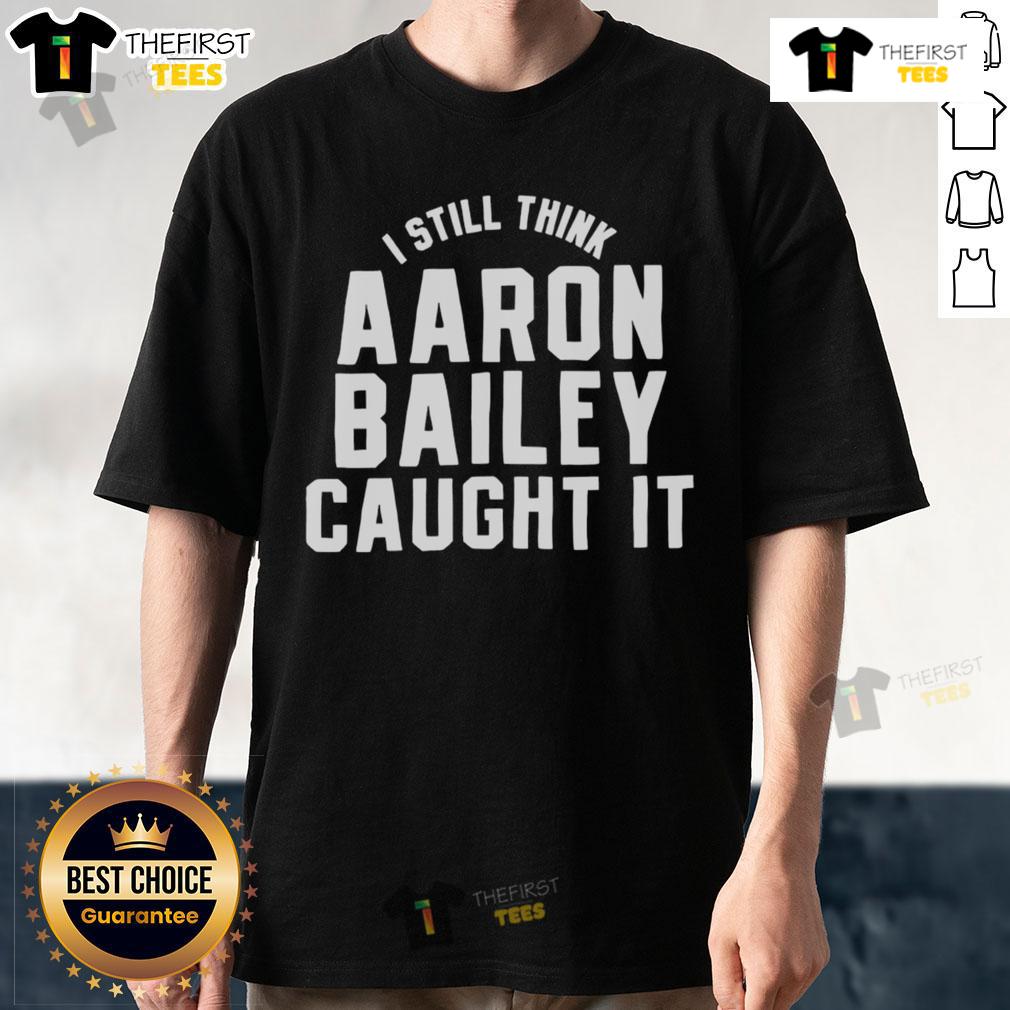 Official Indianapolis Colts I Still Think Aaron Bailey Caught It T Shirt Official Indianapolis Colts 'I Still Think Aaron Bailey Caught It' T-Shirt showcasing team pride and fan spirit.