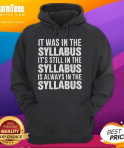 Official hoodie featuring 'It Was In The Syllabus, It's Still In The Syllabus, Is Always In The Syllabus' design.