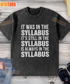 Official 'It Was In The Syllabus' washed t-shirt, featuring a bold graphic design, perfect for students and educators.