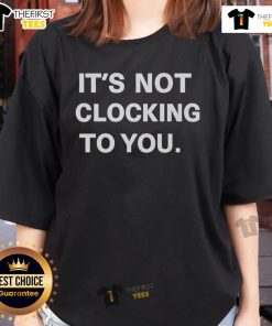 Official It's Not Clocking To You Ladies Tee in stylish design, perfect for casual wear and expressing confidence.