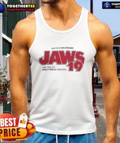 Official Jaws 19 tank top featuring 'This Time It's Really Really Personal - I'll Go to Jail for My Kids' design.