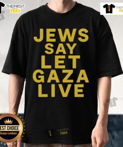Official Jews Say Let Gaza Live Stop Starving Gaza T-Shirt featuring a bold message advocating for Gaza's humanitarian needs.