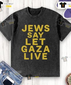 Official Jews Say Let Gaza Live Stop Starving Gaza washed t-shirt design promoting humanitarian support for Gaza.