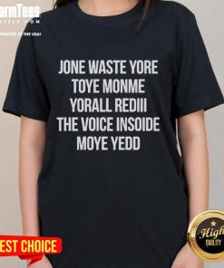 Alt Text: Official Jone Waste Yore Toye Monme Yorall Redii The Voice Ladies Tee featuring vibrant design and stylish fit.