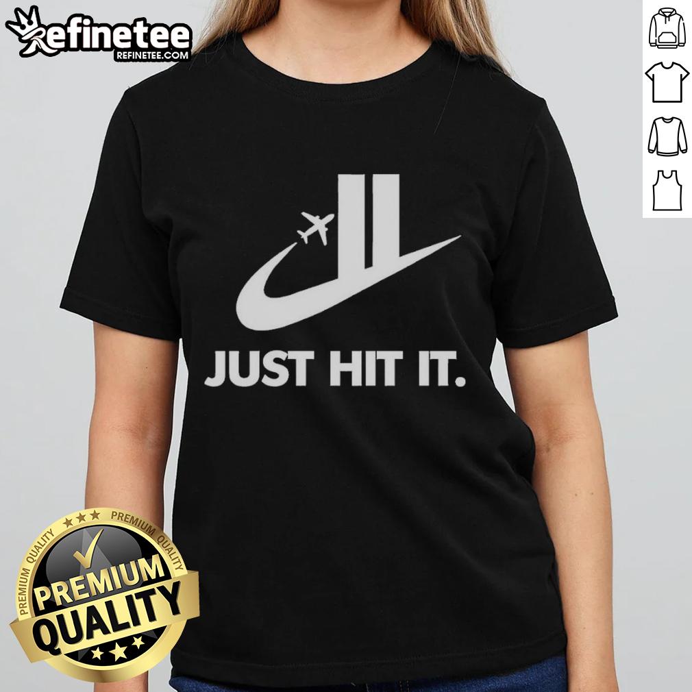Official Just Hit It Shirt Twin Towers 9 11 Ladies Tee Official Just Hit It Shirt featuring Twin Towers design, perfect for 9/11 remembrance. Stylish ladies tee for meaningful wear.