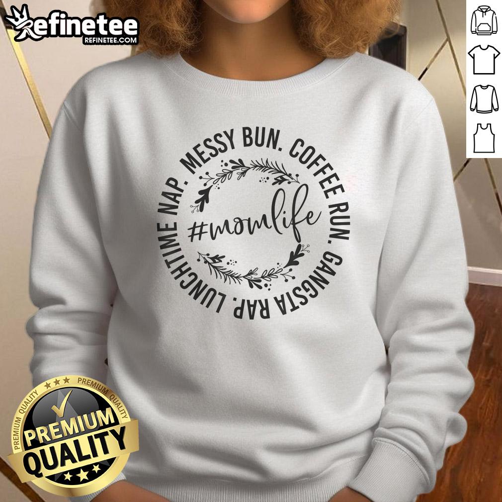 Official Messy Bun Coffee Run Gangsta Rap Mom Life Sweatshirt Official Messy Bun Coffee Run Gangsta Rap Mom Life Sweatshirt, perfect for stylish moms on the go.