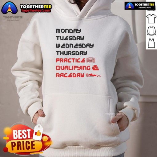 Official Monday Tuesday Wednesday Thursday Practice Qualifying Race Day Hoodie showcasing a stylish design for racing fans.