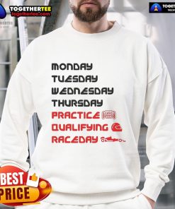Cozy Official Monday Tuesday Wednesday Thursday Practice Qualifying Race Day Sweatshirt for motorsport fans.