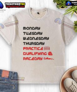 Official Monday Tuesday Wednesday Thursday Practice Qualifying Race Day washed t-shirt in a stylish design.