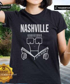 Alt Text: Official Nashville Is The Reason Milo Goes To Nashville Ladies Tee showcasing stylish design and vibrant colors.