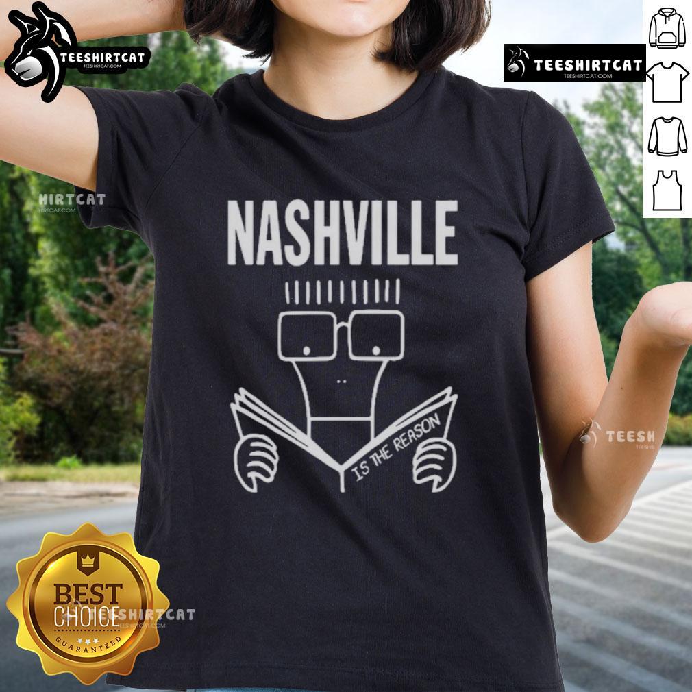 Official Nashville Is The Reason Milo Goes To Nashville Ladies Tee Alt Text: Official Nashville Is The Reason Milo Goes To Nashville Ladies Tee showcasing stylish design and vibrant colors.