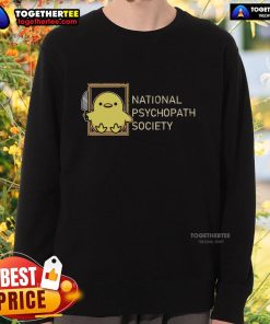 Official National Psychopath Society sweatshirt featuring unique design and logo, perfect for fans and supporters.