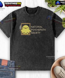 Official National Psychopath Society washed t-shirt featuring a unique design for fans of psychology and humor.