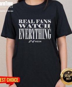 Official NESN Real Fans Watch Everything Ladies Tee featuring a stylish design for passionate sports fans.