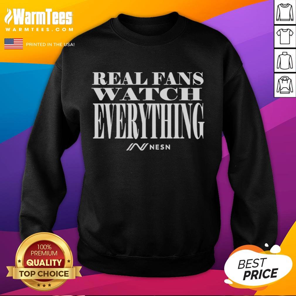 Official Nesn Real Fans Watch Everything Sweatshirt Official NESN Real Fans Watch Everything sweatshirt in black, showcasing team spirit for dedicated sports enthusiasts.