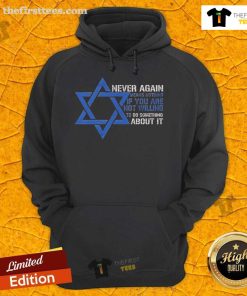 Alt Text: Jews hoodie with 'Never Again Means Nothing If You Are Not Willing To Do Something About It' motivational quote.