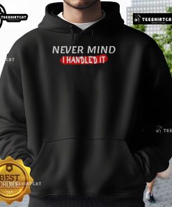 Funny sarcastic hoodie featuring 'I Handled It' joke, perfect for casual wear or making a statement.