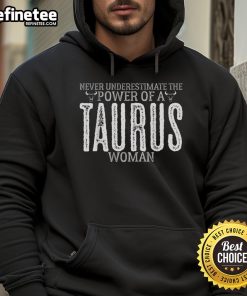 Official Never Underestimate The Power Of A Taurus Women Hoodie in stylish design, perfect for bold Taurus women.