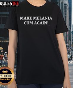 Official Newsom Make Melania Cum Again Ladies Tee featuring bold graphic design and stylish fit for casual wear.